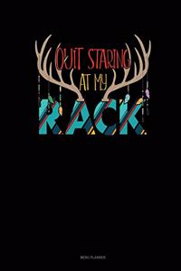 Quit Staring At My Rack