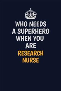 Who Needs A Superhero When You Are Research nurse