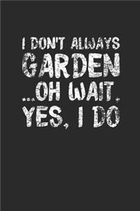 I Don't Always Garden