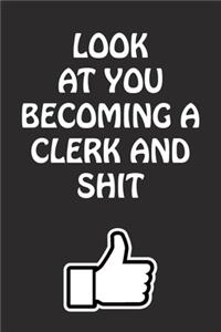 Look at You Becoming a Clerk and Shit