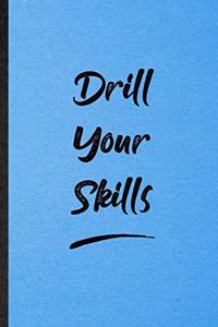 Drill Your Skills