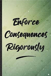 Enforce Consequences Rigorously