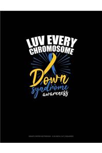 Luv Every Chromosome Down Syndrome Awareness