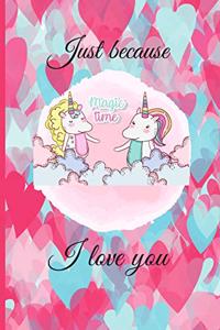 Just because I love you