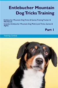 Entlebucher Mountain Dog Tricks Training Entlebucher Mountain Dog Tricks & Games Training Tracker & Workbook. Includes