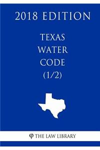 Texas Water Code (1/2) (2018 Edition)