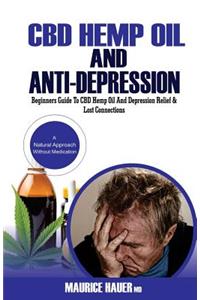 CBD Hemp Oil and Anti-Depression: Beginners Guide to CBD Hemp Oil and Depression Relief & Lost Connections