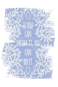 If you can dream it, you can do it