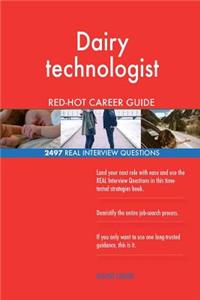 Dairy technologist RED-HOT Career Guide; 2497 REAL Interview Questions