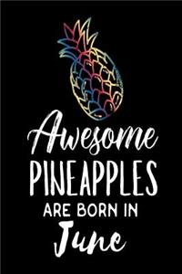 Awesome Pineapples Are Born In June