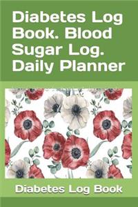 Diabetes Log Book. Blood Sugar Log. Daily Planner
