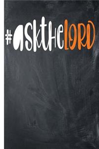 Ask the Lord