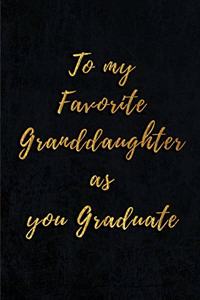 To My Favorite Granddaughter as you Graduate