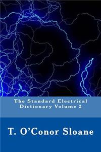 The Standard Electrical Dictionary Volume 2