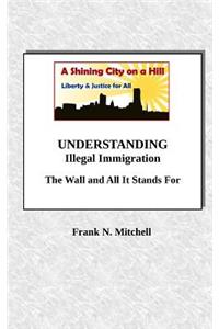 UNDERSTANDING Illegal Immigration