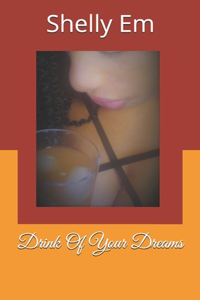 Drink Of Your Dreams