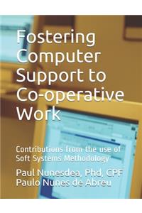 Fostering Computer Support to Co-operative Work: Contributions from the use of Soft Systems Methodology