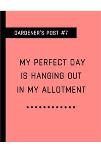My Perfect Day Is Hanging Out in My Allotment
