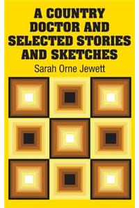 Country Doctor and Selected Stories and Sketches