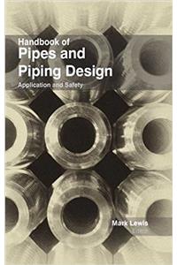 Handbook of Pipes & Piping Design ,Application & Safety