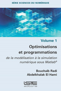 Optimisations et programmations: de la modelisation a la simulation numerique sous Matlab(R)