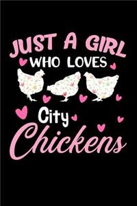 Just a Girl Who Loves City Chickens: Farm Life: This Is a Blank, Lined Journal That Makes a Perfect Chicken Lover's Gift for Women. It's 6x9 with 120 Pages, a Convenient Size to Write Things In.