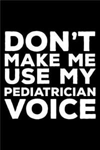 Don't Make Me Use My Pediatrician Voice