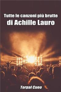 Tutte Le Canzoni Più Brutte Di Achille Lauro