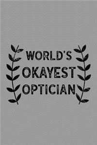 World's Okayest Optician: Notebook, Journal or Planner Size 6 X 9 110 Lined Pages Office Equipment Great Gift Idea for Christmas or Birthday for a Optician