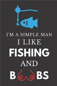 I'm a Simple Man I Like Fishing and Boobs