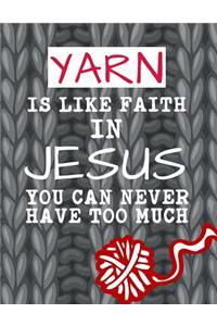 Yarn Is Like Faith in Jesus You Can Never Have Too Much