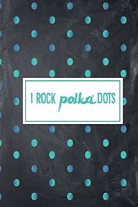 I Rock Polka Dots
