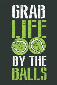 Grab Life by the Balls