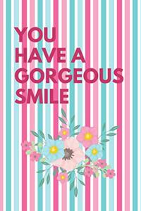 You Have a Gorgeous Smile