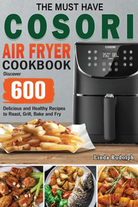 The Must Have Cosori Air Fryer Cookbook