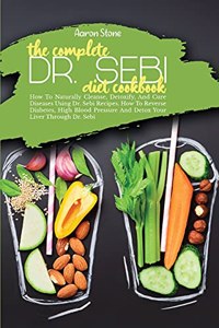 The Complete Dr. Sebi Diet Cookbook