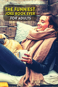 THE FUNNIEST JOKE BOOK EVER, FOR ADULTS - Rigid Cover Version - Italian Language Edition