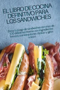 Libro de Cocina Definitivo Para Los Sándwiches