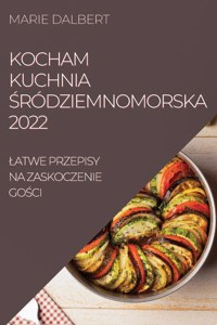Kocham Kuchnia Śródziemnomorska 2022