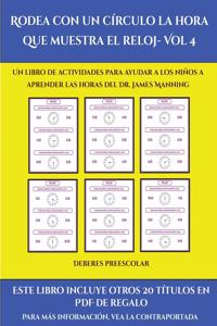 Deberes preescolar (Rodea con un círculo la hora que muestra el reloj- Vol 4)