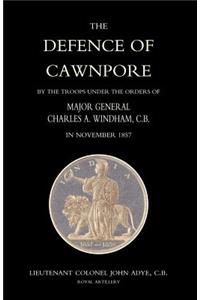 Defence of Cawnpore by the Troops Under the Orders of Major General Charles Windham in November 1857