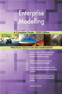 Enterprise Modelling A Complete Guide - 2020 Edition