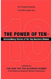 The Power of Ten - Extraordinary Stories of Ten Top Business Women