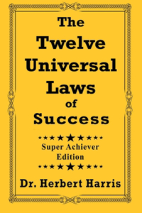 The Twelve Universal Laws of Success