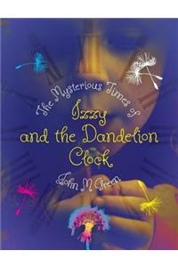 The Mysterious Times of Izzy and the Dandelion Clock