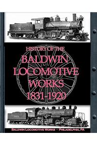 History of the Baldwin Locomotive Works 1831-1920