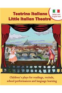 Teatrino Italiano - Little Italian Theatre: Children S Plays for Readings, Recitals, School Performances, and Language Learning. (Scripts in English a