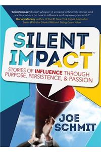 Silent Impact: Stories of Influence Through Purpose, Persistence, & Passion