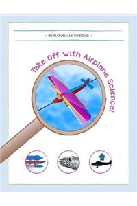 Take Off With Airplane Science!