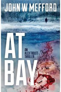 At Bay (an Alex Troutt Thriller, Book 1)